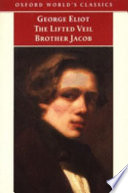 The Lifted Veil / Brother Jacob (Oxford World's Classics)