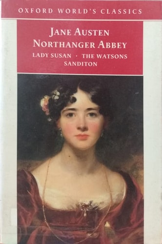Northanger Abbey, Lady Susan, The Watsons, and Sanditon (Oxford World's Classics)