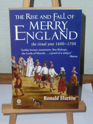The Rise and Fall of Merry England: The Ritual Year 1400-1700