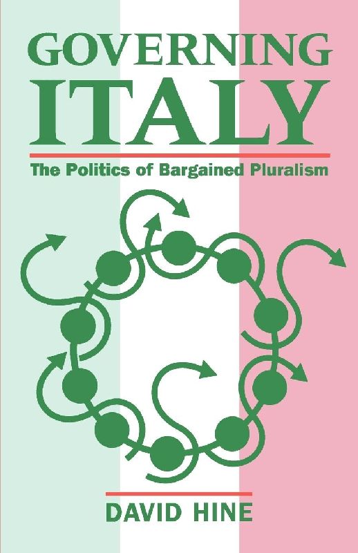 Governing Italy ' the Politics of Bargained Pluralism '