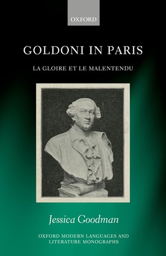Goldoni in Paris: La Gloire et le Malentendu (Oxford Modern Languages and Literature Monographs)