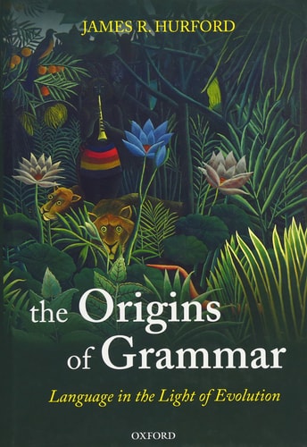 Language in the Light of Evolution, Vol. 2: The Origins of Grammar