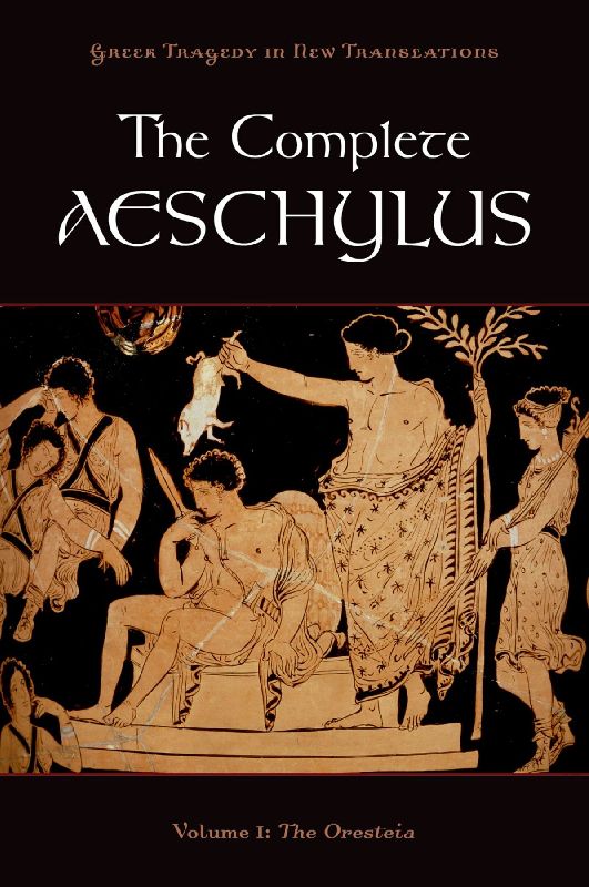 Complete Aeschylus, Volume 1