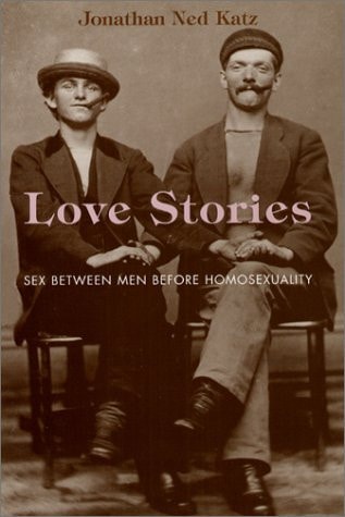 Love Stories: Sex between Men before Homosexuality