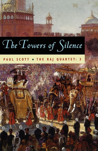 The Raj Quartet, Volume 3: The Towers of Silence (Volume 3) (Phoenix Fiction)