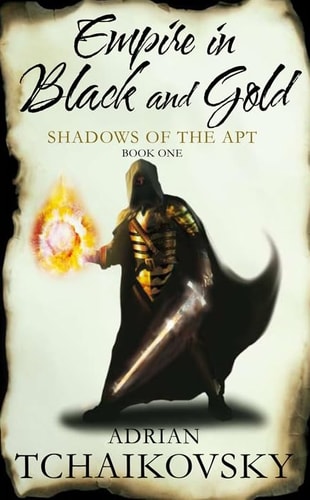Empire in Black and Gold (Shadows of the Apt) by Tchaikovsky, Adrian (2012) Paperback