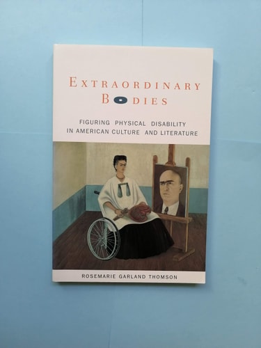 Extraordinary Bodies: Figuring Physical Disability in American Culture and Literature