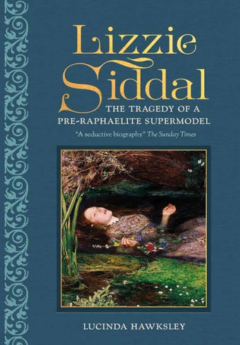 Lizzie Siddal: The Tragedy of a Pre-Raphaelite Supermodel