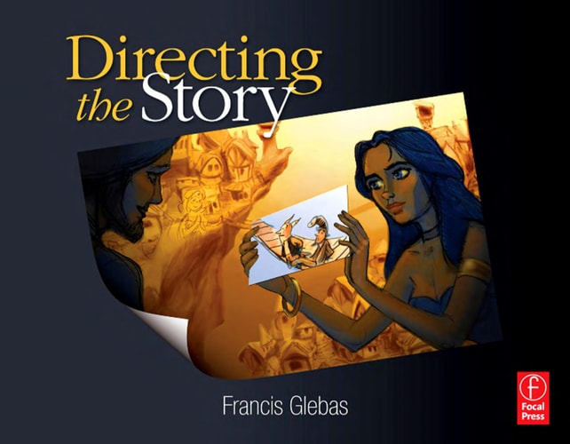 Directing the Story: Professional Storytelling and Storyboarding Techniques for Live Action and Animation