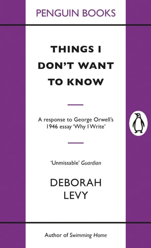 Things I Don't Want to Know: A Response to George Orwell's 1946 Essay 'Why I write'
