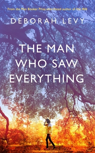 The Man Who Saw Everything: Longlisted for the Booker Prize 2019