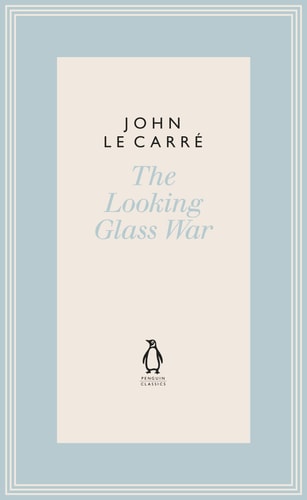 The Looking Glass War (The Penguin John le Carré Hardback Collection)