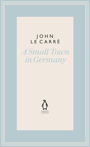 A Small Town in Germany (The Penguin John le Carré Hardback Collection)