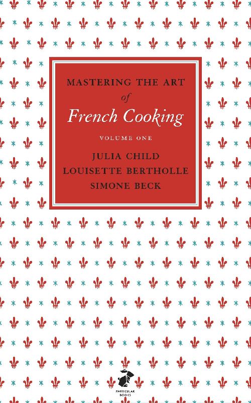 Mastering the Art of French Cooking, Vol.1