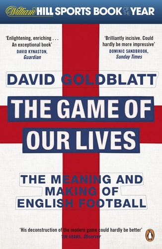 The Game of Our Lives: The Meaning And Making Of English Football