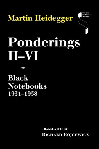 Ponderings II–VI: Black Notebooks 1931–1938 (Studies in Continental Thought)