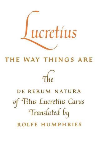 The Way Things Are: The De Rerum Natura of Titus Lucretius Carus