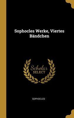 Sophocles Werke, Viertes Bändchen