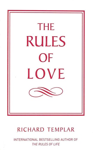 The Rules of Love: A personal code for happier, more fulfilling relationships