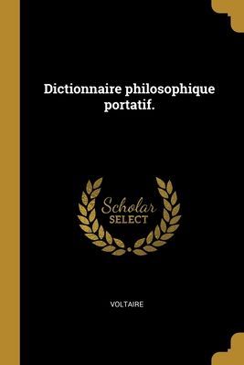 Dictionnaire philosophique portatif.