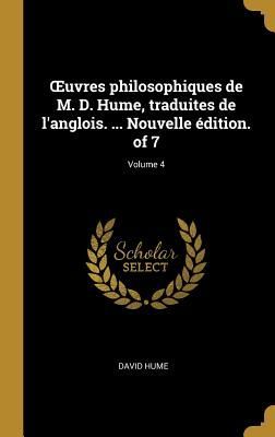 OEuvres philosophiques de M. D. Hume, traduites de l'anglois. ... Nouvelle édition. of 7; Volume 4