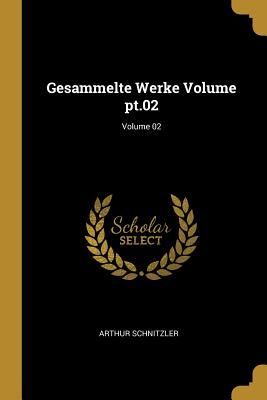 Gesammelte Werke Volume Pt.02; Volume 02