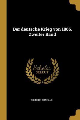 Der Deutsche Krieg Von 1866. Zweiter Band