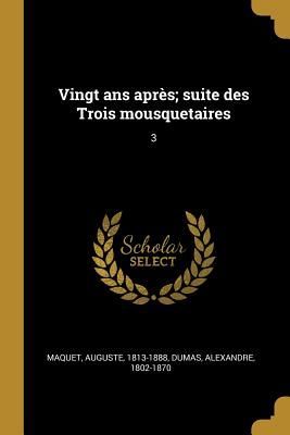 Vingt ans après; suite des Trois mousquetaires: 3