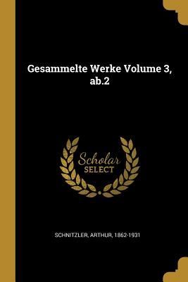 Gesammelte Werke Volume 3, Ab.2