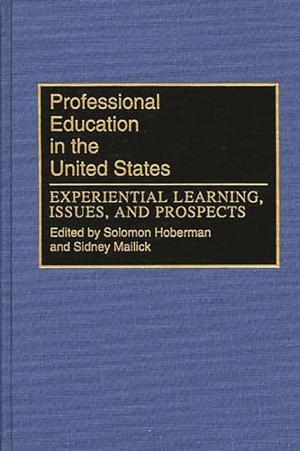Professional Education in the United States: Experiential Learning, Issues, and Prospects