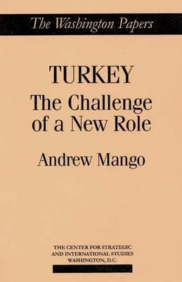 Turkey: The Challenge of a New Role (The Washington Papers)