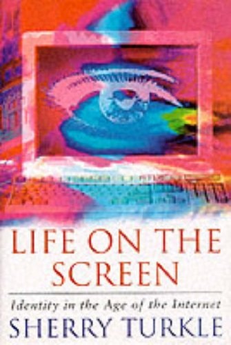 Life on the Screen : Identity in the Age of the Internet