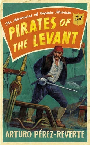 Pirates of the Levant: The Adventures of Captain Alatriste