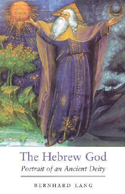 The Hebrew God: Portrait of an Ancient Deity