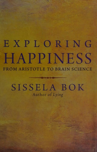 Exploring Happiness: From Aristotle to Brain Science