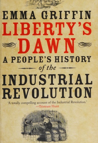 Liberty's Dawn: A People's History of the Industrial Revolution