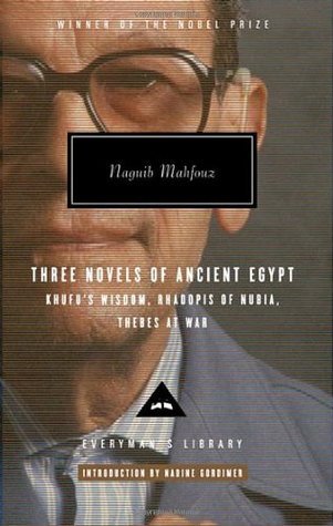 Three Novels of Ancient Egypt: Khufu's Wisdom, Rhadopis of Nubia, Thebes at War