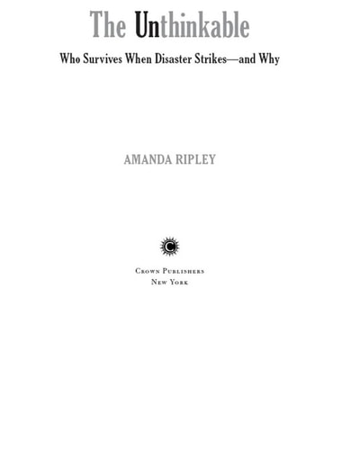 The Unthinkable: Who Survives When Disaster Strikes - and Why