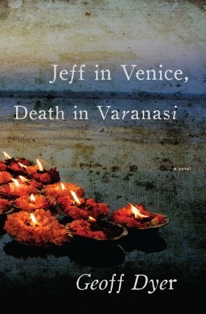 Jeff in Venice, Death in Varanasi: A Novel