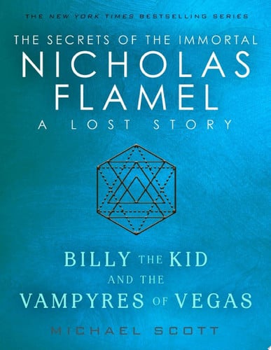 Billy the Kid and the Vampyres of Vegas: A Lost Story from the Secrets of the Immortal Nicholas Flamel