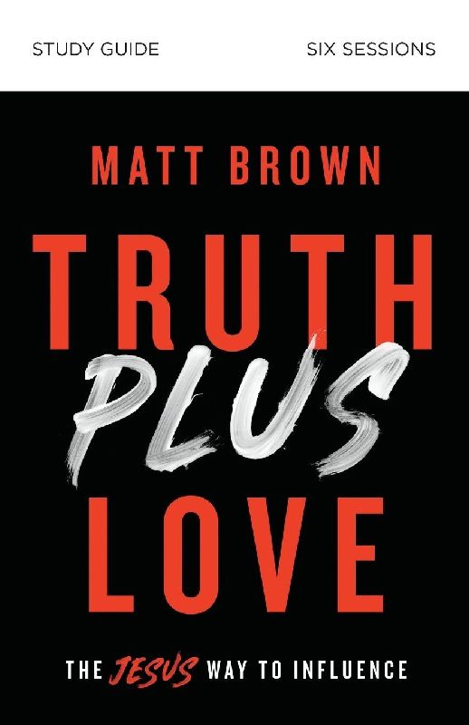 Truth Plus Love Bible Study Guide