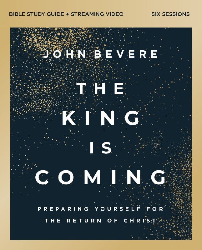 The King Is Coming Bible Study Guide plus Streaming Video