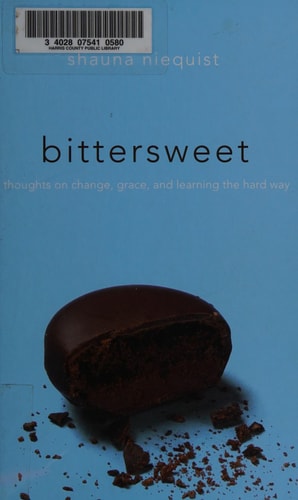 Bittersweet: Thoughts on Change, Grace, and Learning the Hard Way