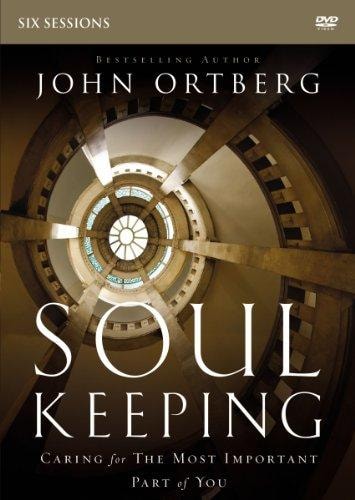 Soul Keeping Video Study: Caring For The Most Important Part Of You