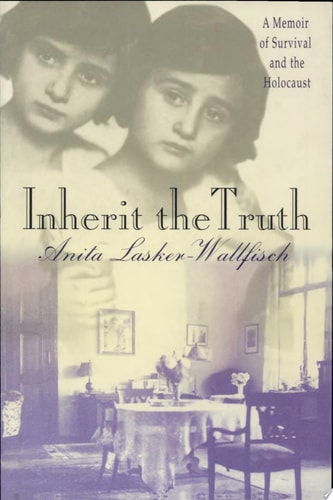 Inherit the Truth: A Memoir of Survival and the Holocaust