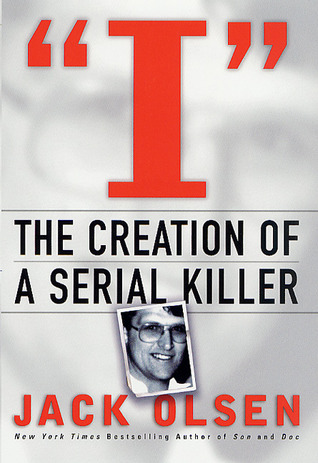 I: The Creation of a Serial Killer: The Creation of a Serial Killer