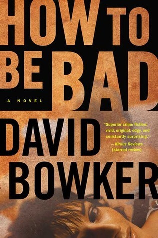 How to Be Bad: A Novel