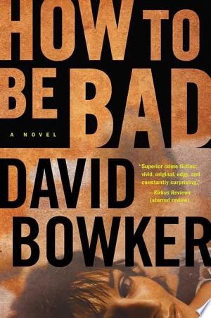 How to Be Bad: A Novel