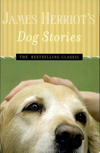 James Herriot's Dog Stories: Warm And Wonderful Stories About The Animals Herriot Loves Best