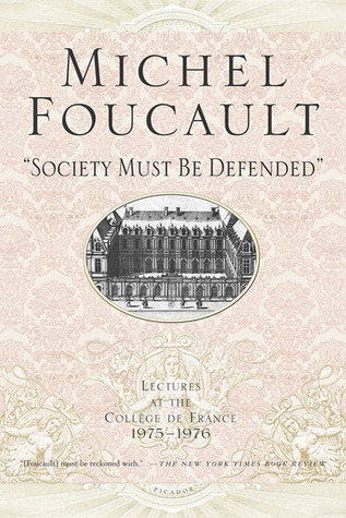 "Society Must Be Defended": Lectures at the Collège de France, 1975-1976 (Michel Foucault Lectures at the Collège de France, 5)